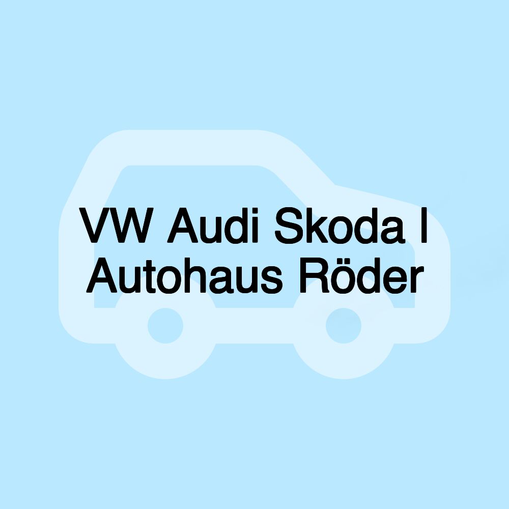 VW Audi Skoda | Autohaus Röder