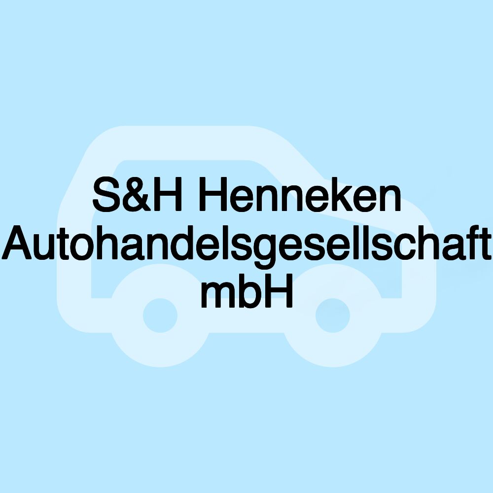 S&H Henneken Autohandelsgesellschaft mbH