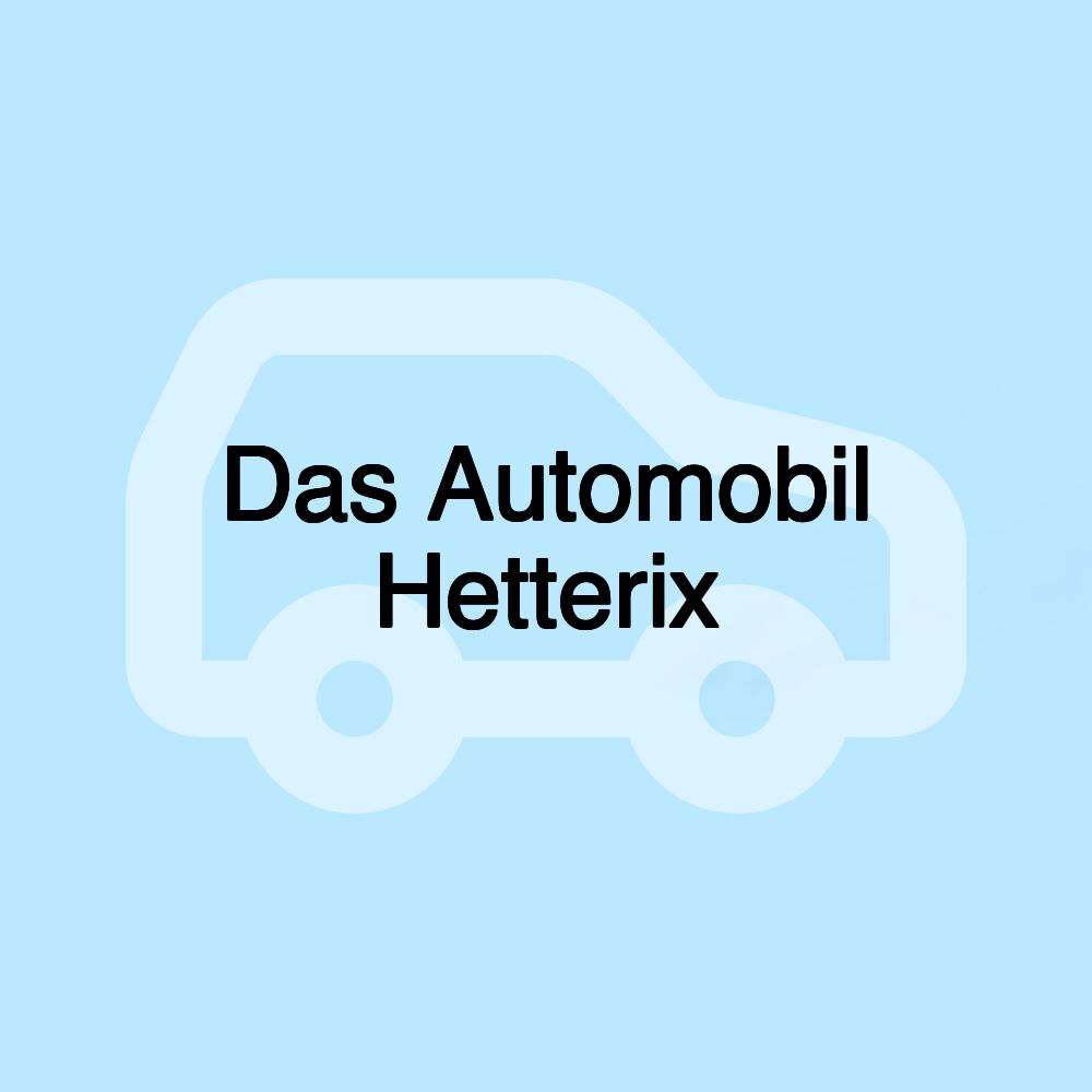 Das Automobil Hetterix