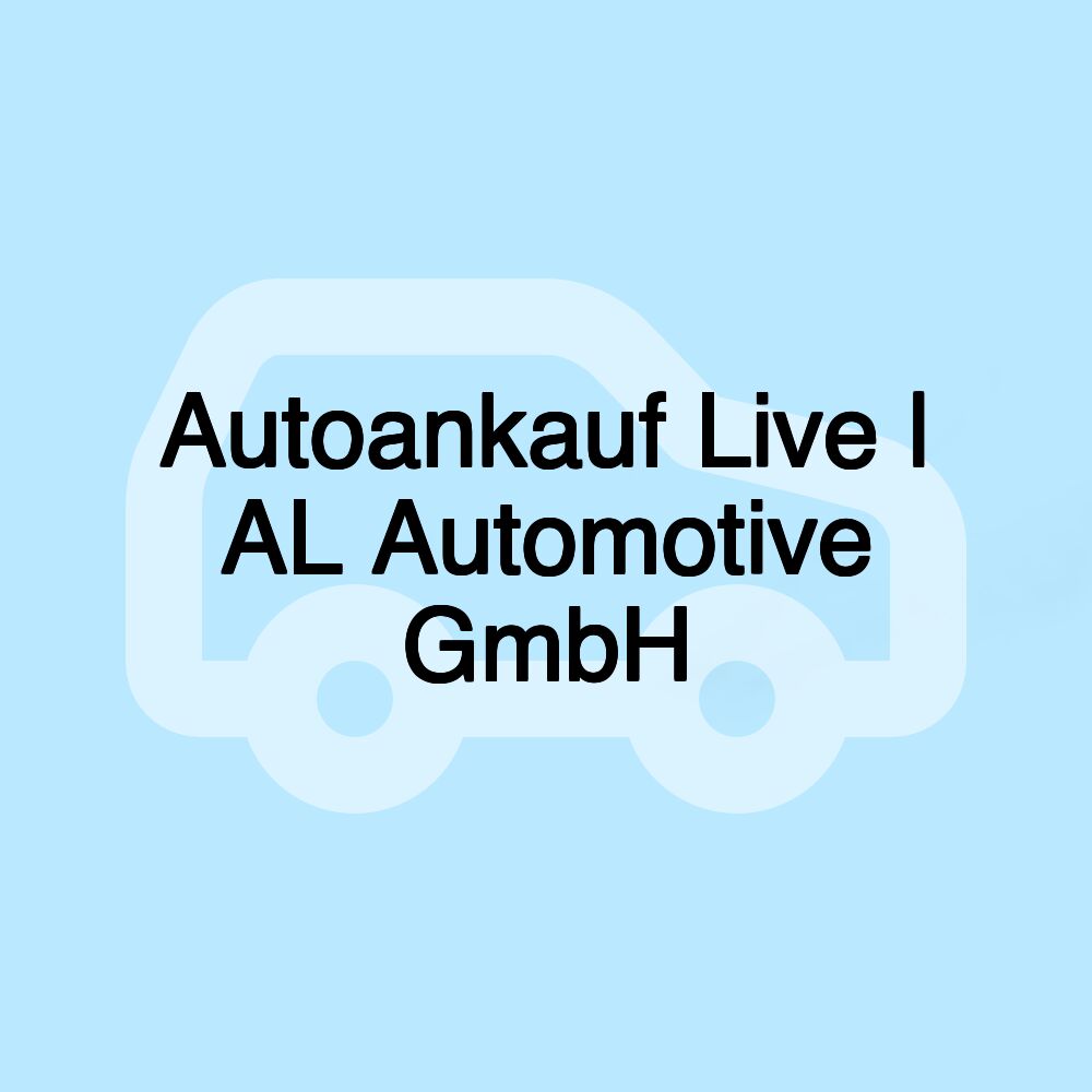 Autoankauf Live | AL Automotive GmbH