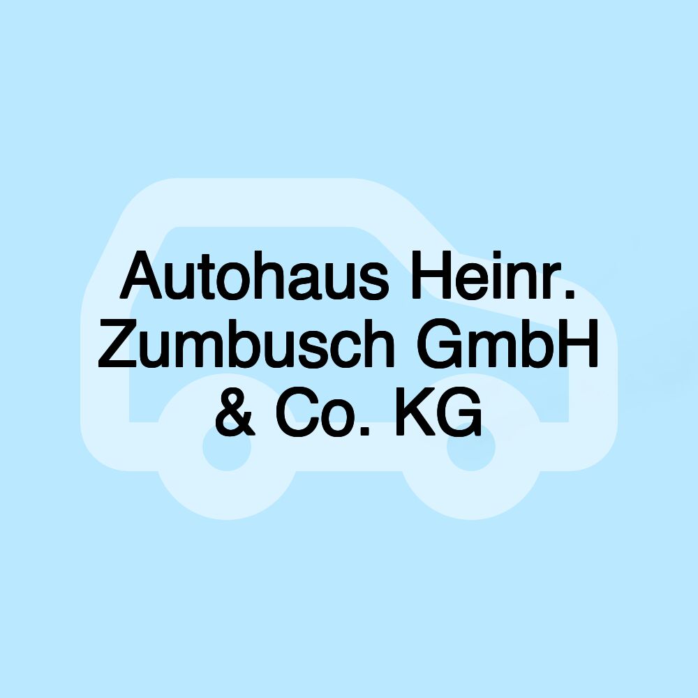 Autohaus Heinr. Zumbusch GmbH & Co. KG