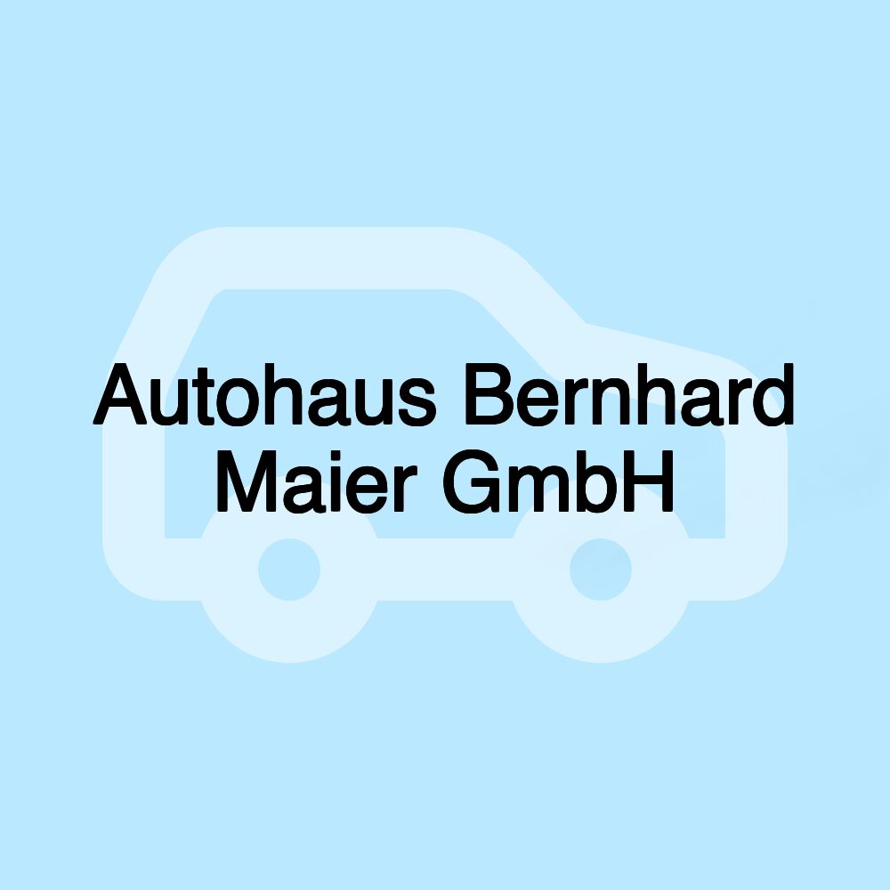 Autohaus Bernhard Maier GmbH