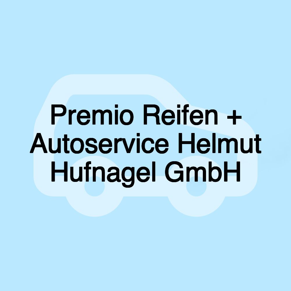 Premio Reifen + Autoservice Helmut Hufnagel GmbH