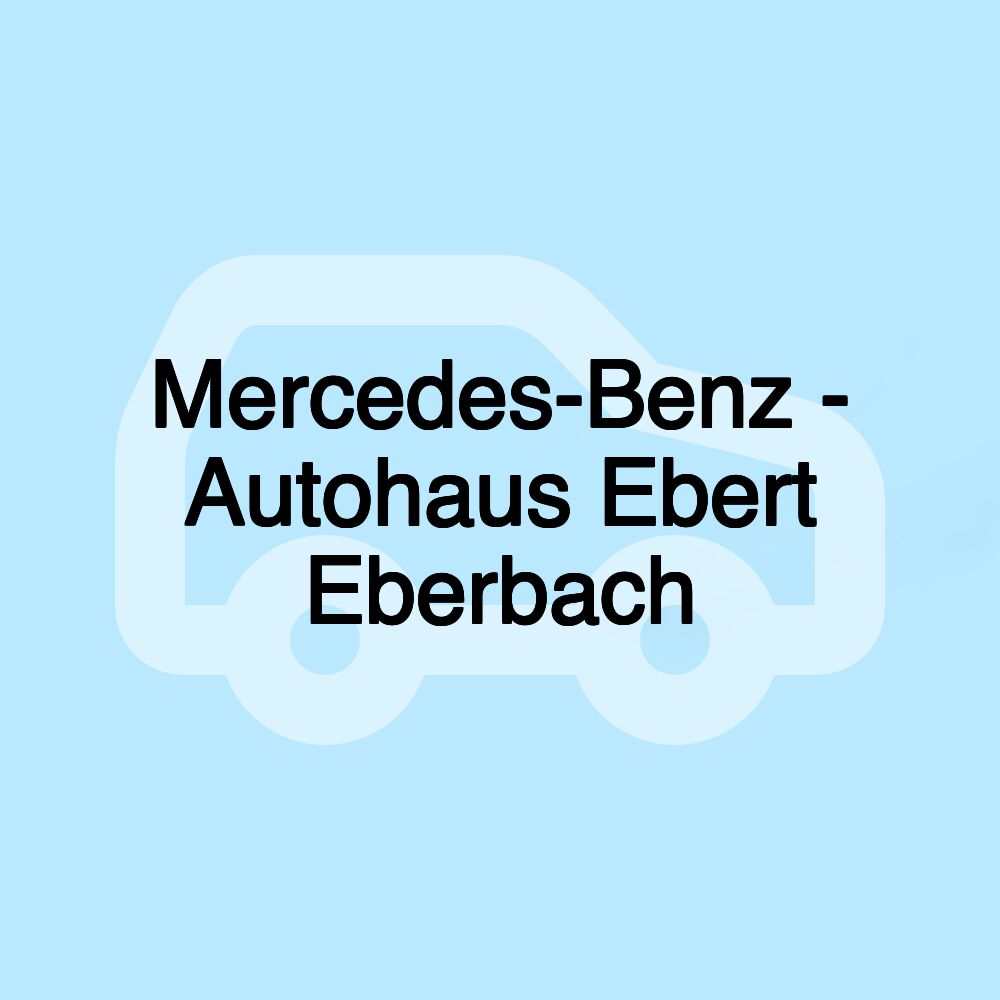 Mercedes-Benz - Autohaus Ebert Eberbach