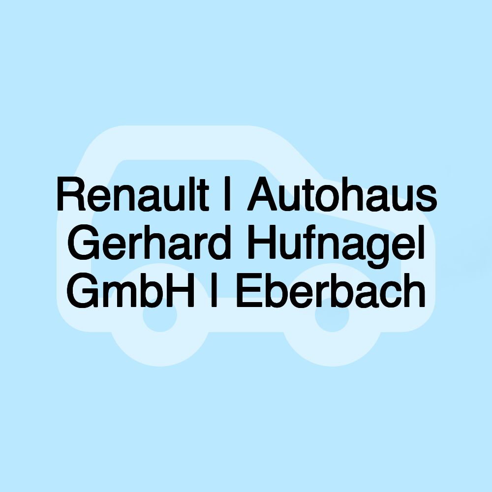 Renault | Autohaus Gerhard Hufnagel GmbH | Eberbach