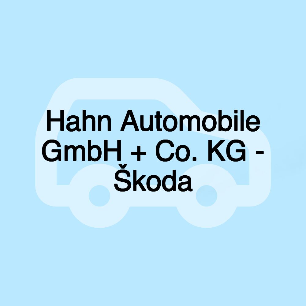 Hahn Automobile GmbH + Co. KG - Škoda