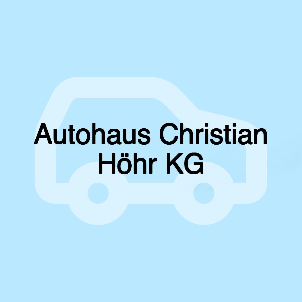 Autohaus Christian Höhr KG