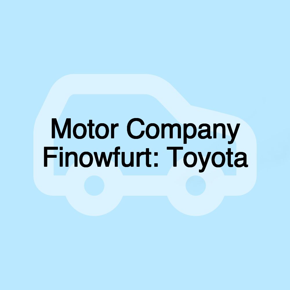 Motor Company Finowfurt: Toyota