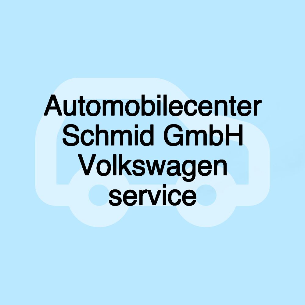 Automobilecenter Schmid GmbH Volkswagen service