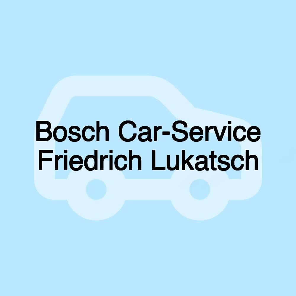 Bosch Car-Service Friedrich Lukatsch