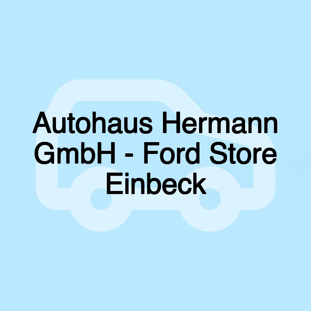 Autohaus Hermann GmbH - Ford Store Einbeck