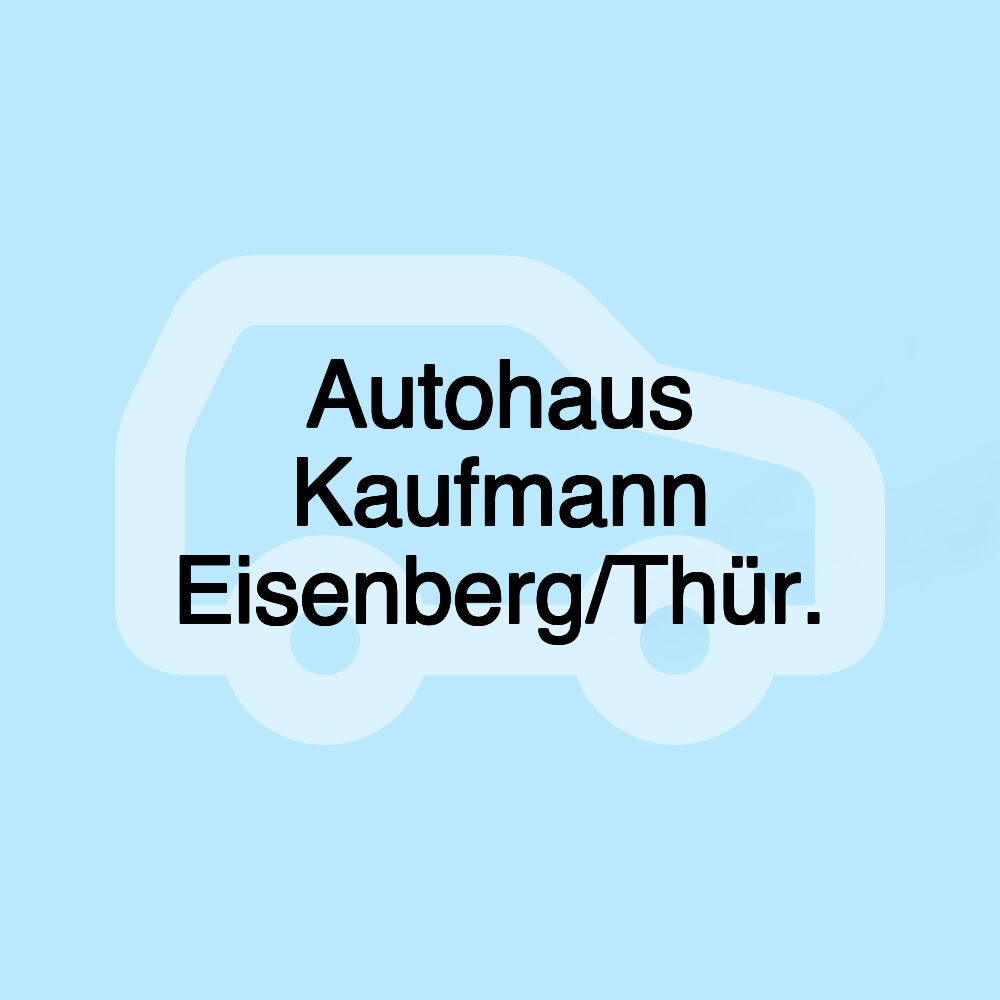 Autohaus Kaufmann Eisenberg/Thür.