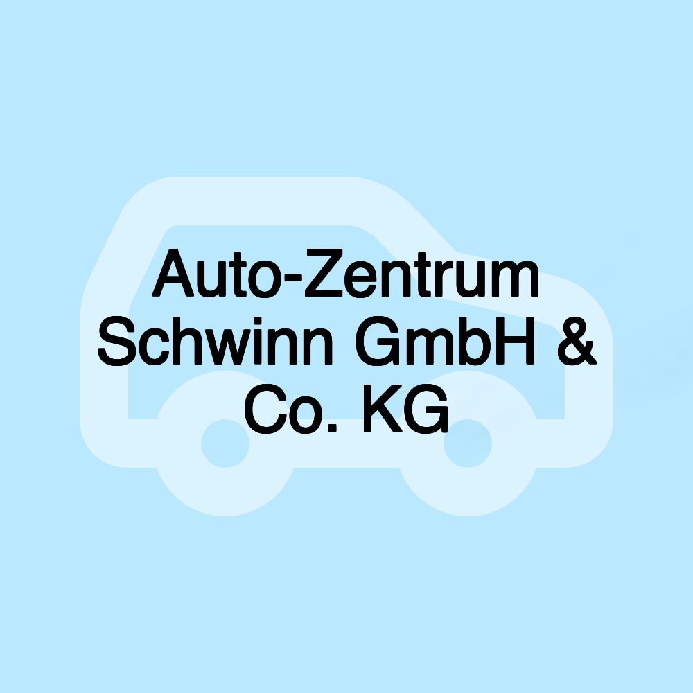 Auto-Zentrum Schwinn GmbH & Co. KG