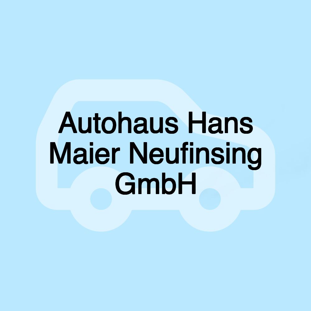 Autohaus Hans Maier Neufinsing GmbH