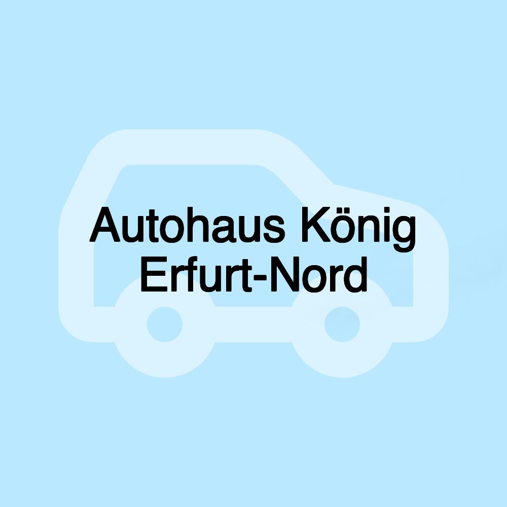 Autohaus König Erfurt-Nord