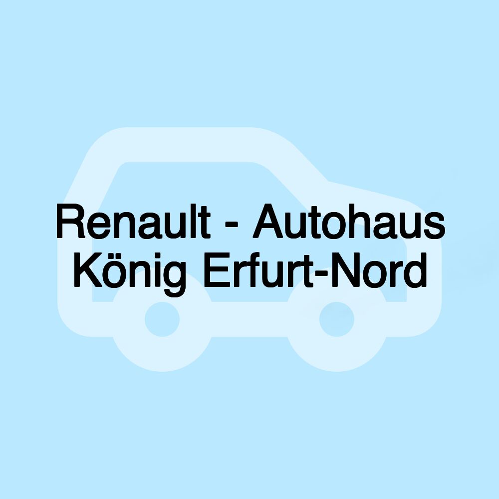 Renault - Autohaus König Erfurt-Nord