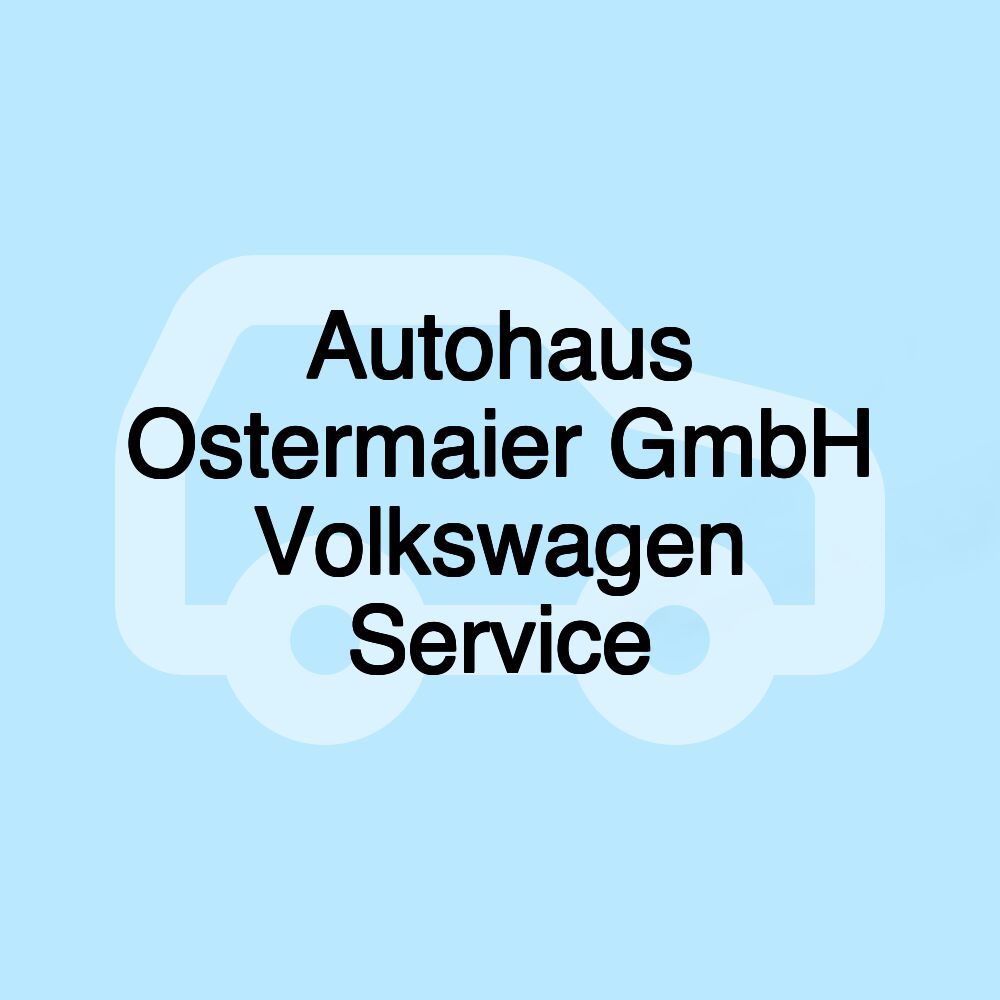 Autohaus Ostermaier GmbH Volkswagen Service