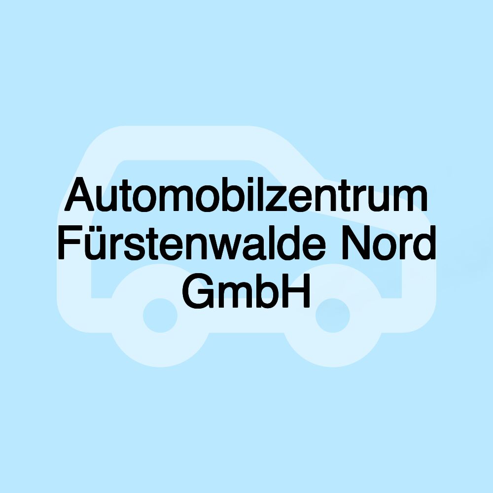 Automobilzentrum Fürstenwalde Nord GmbH