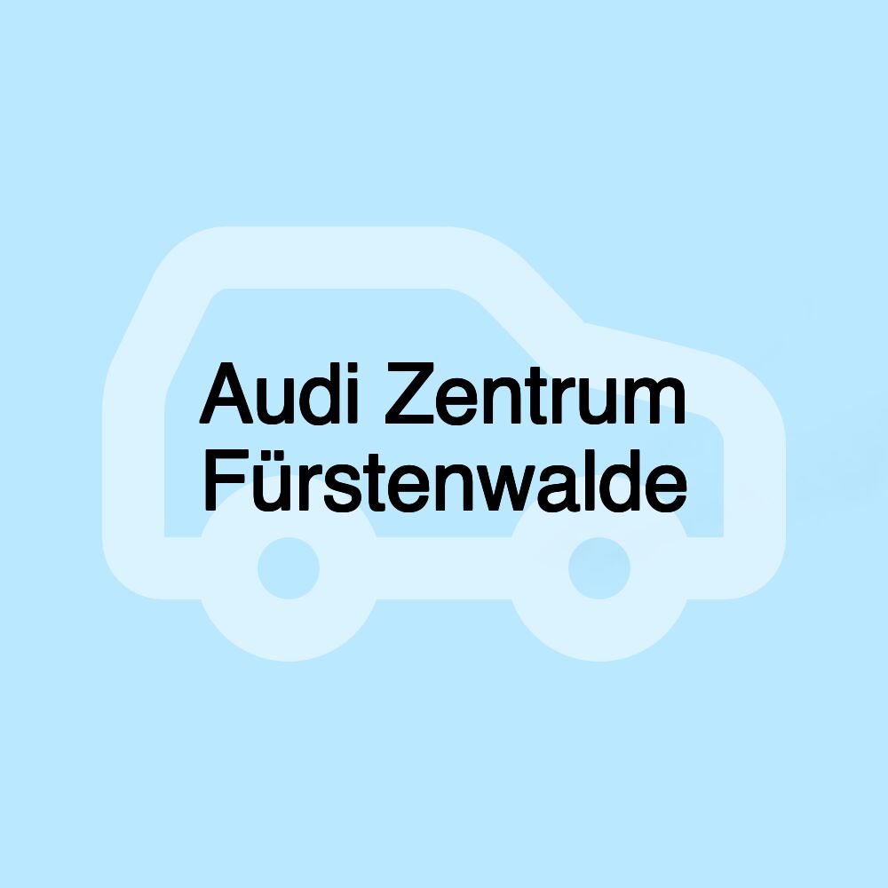 Audi Zentrum Fürstenwalde