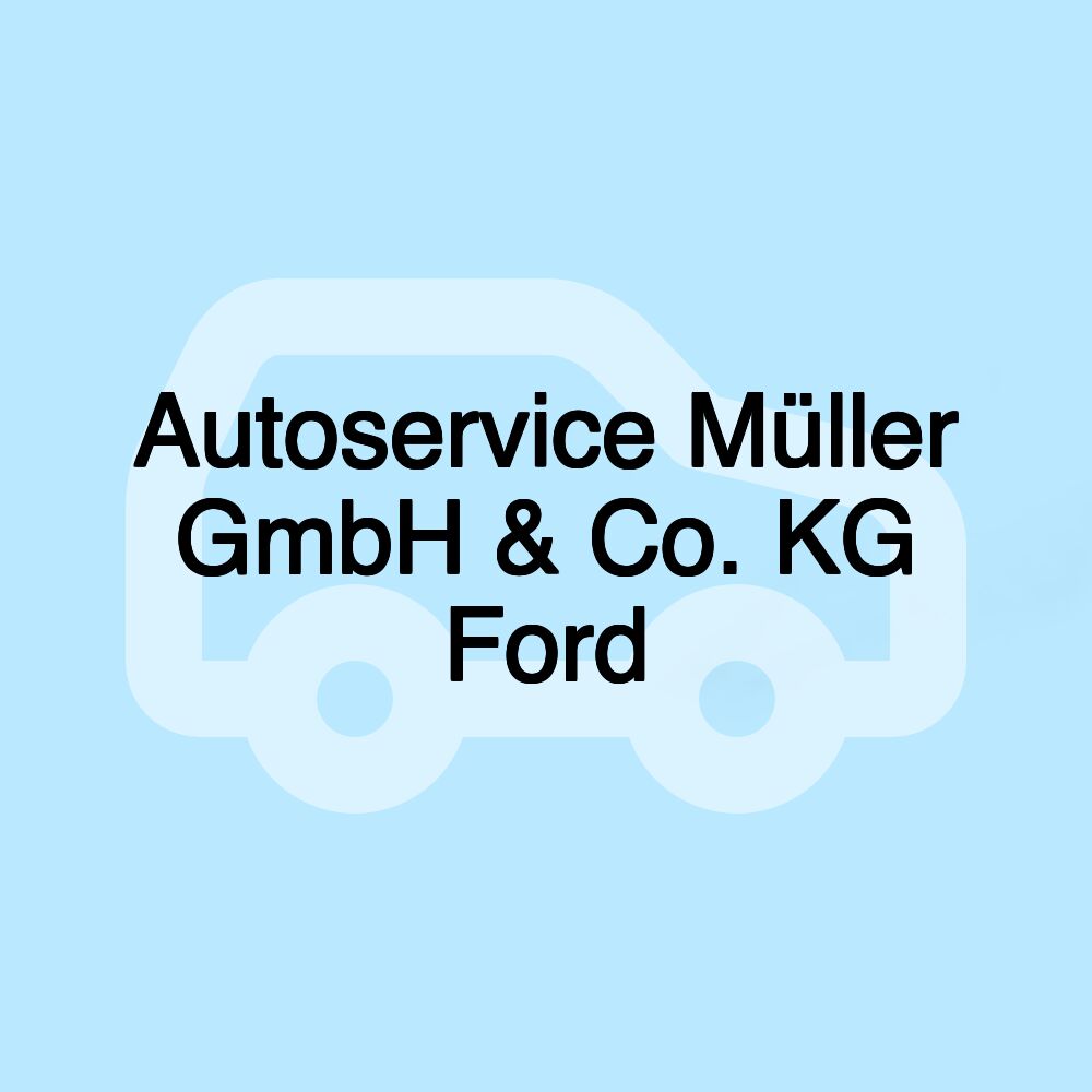 Autoservice Müller GmbH & Co. KG Ford