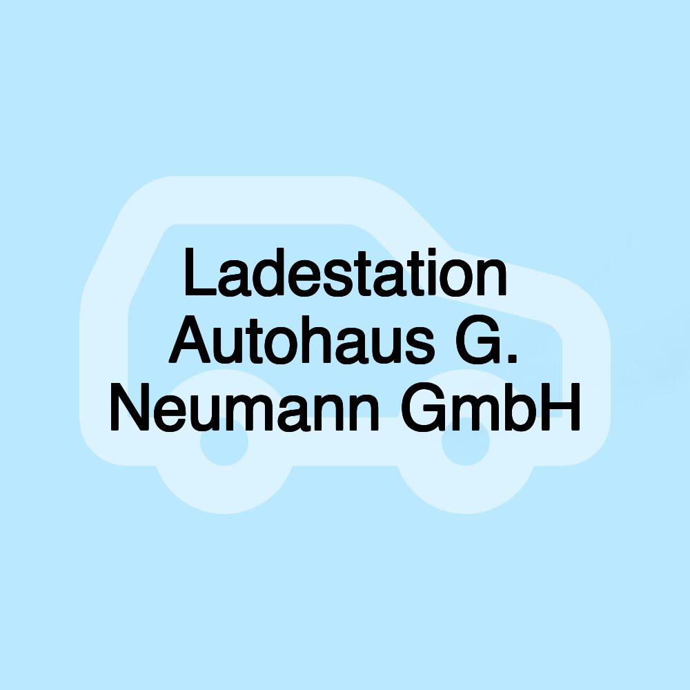 Ladestation Autohaus G. Neumann GmbH