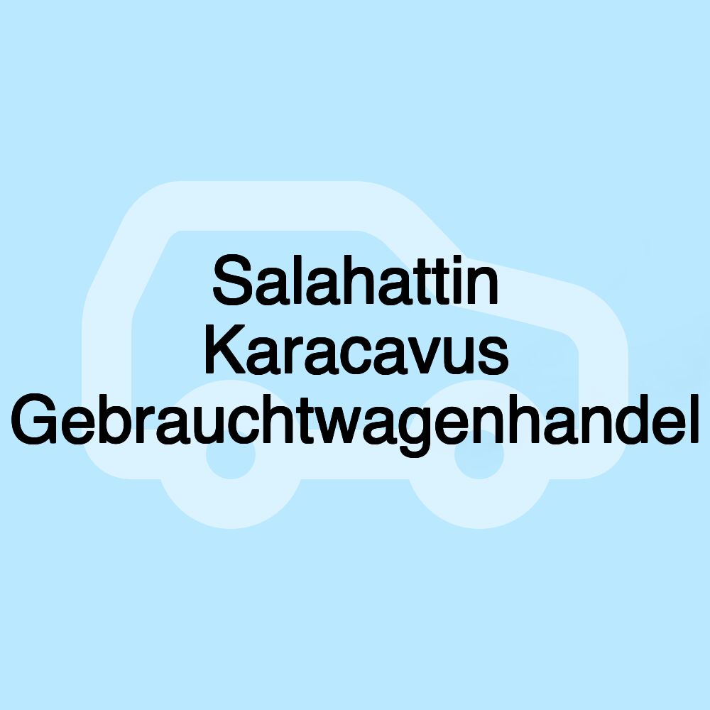 Salahattin Karacavus Gebrauchtwagenhandel