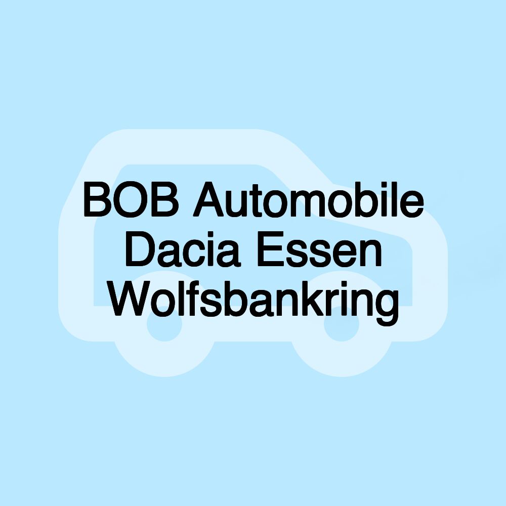 BOB Automobile Dacia Essen Wolfsbankring