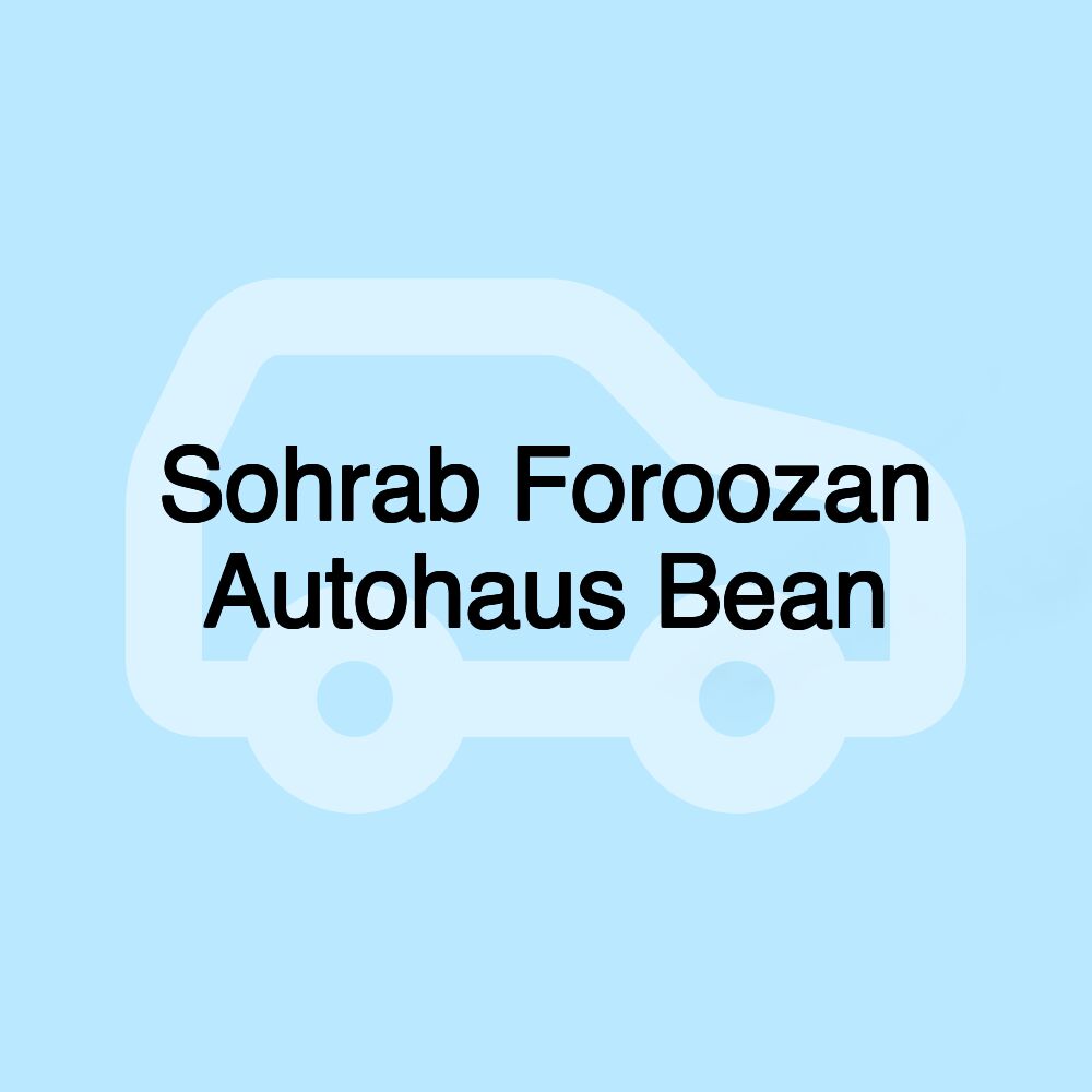 Sohrab Foroozan Autohaus Bean