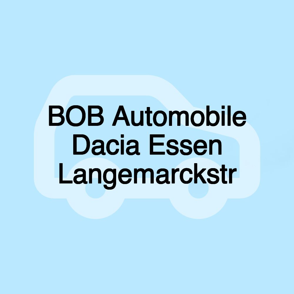 BOB Automobile Dacia Essen Langemarckstr