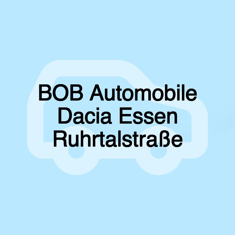 BOB Automobile Dacia Essen Ruhrtalstraße