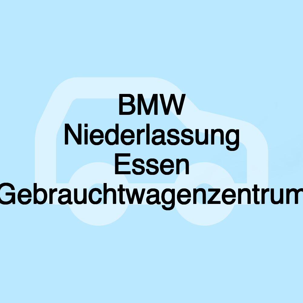 BMW Niederlassung Essen Gebrauchtwagenzentrum