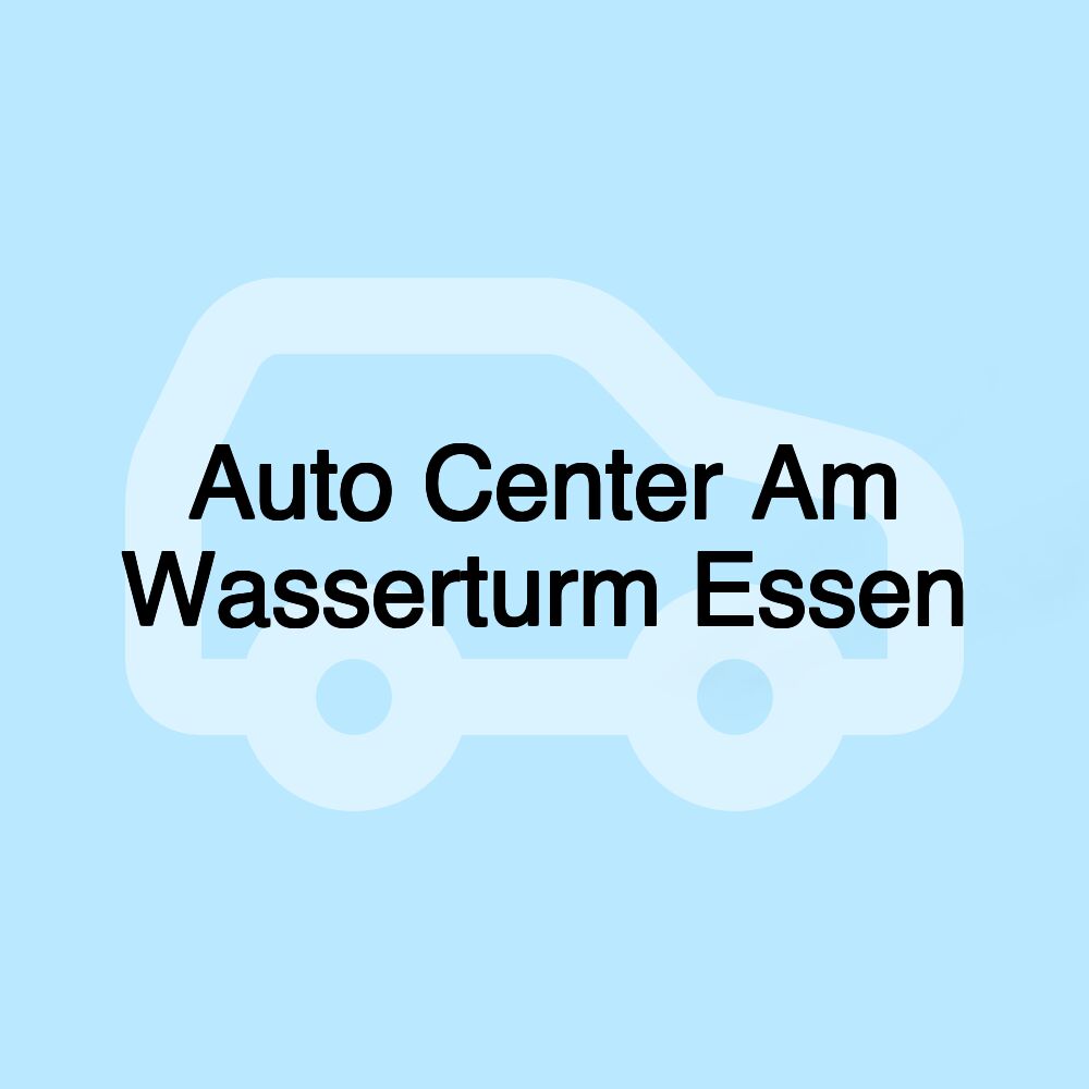 Auto Center Am Wasserturm Essen