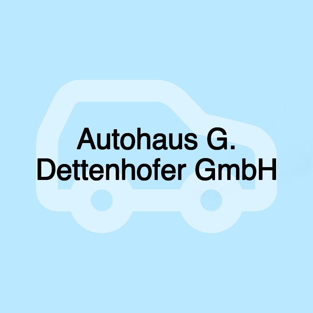 Autohaus G. Dettenhofer GmbH