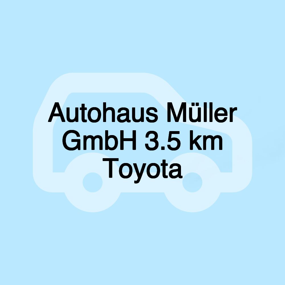 Autohaus Müller GmbH 3.5 km Toyota