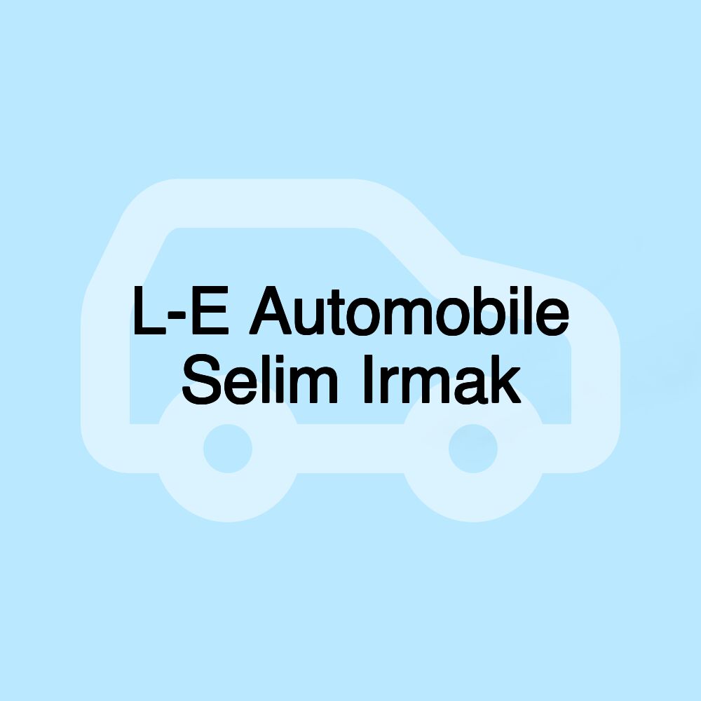 L-E Automobile Selim Irmak