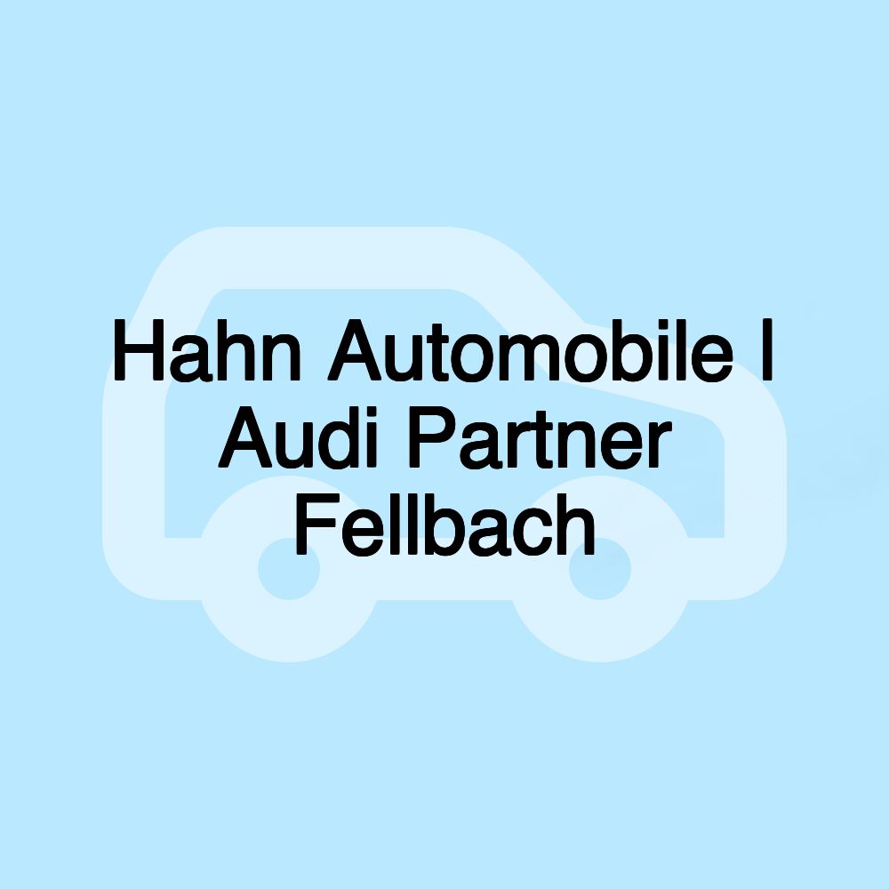 Hahn Automobile | Audi Partner Fellbach