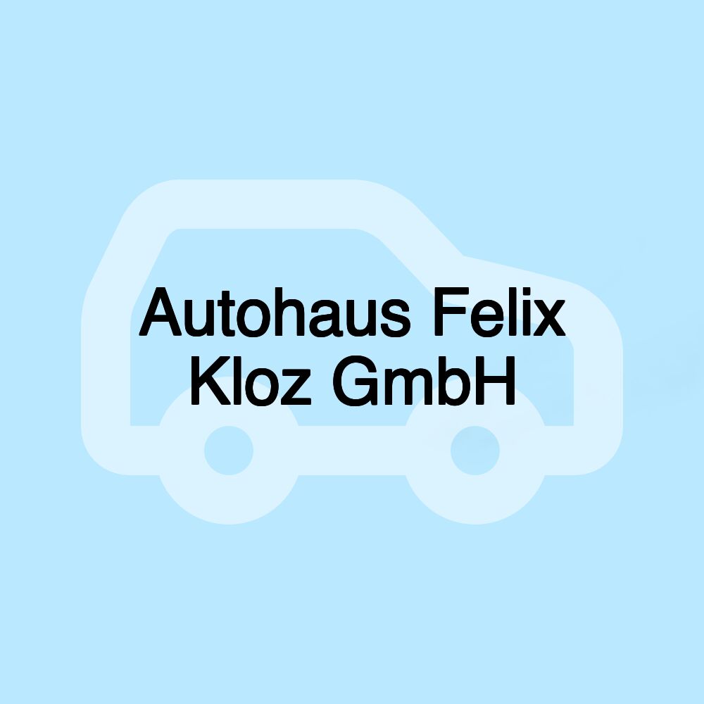 Autohaus Felix Kloz GmbH