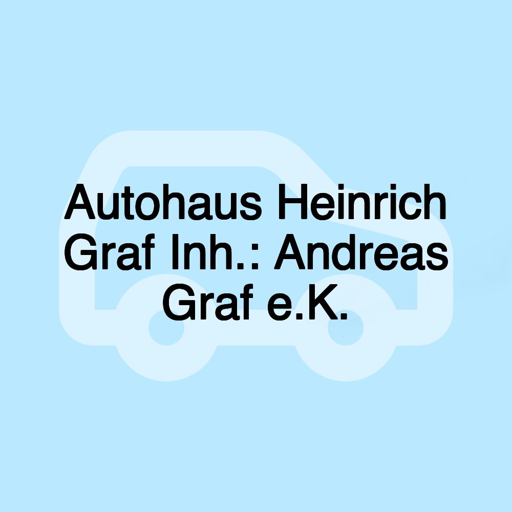 Autohaus Heinrich Graf Inh.: Andreas Graf e.K.