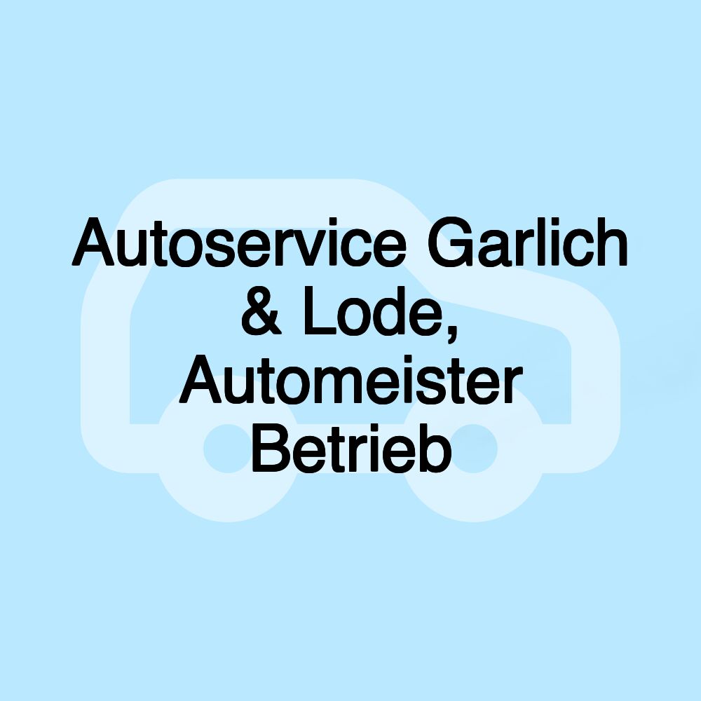 Autoservice Garlich & Lode, Automeister Betrieb