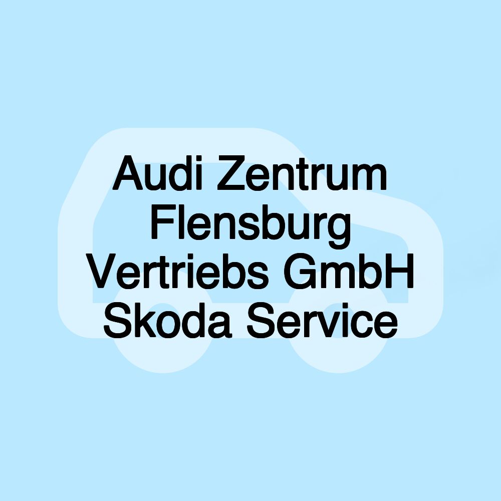 Audi Zentrum Flensburg Vertriebs GmbH Skoda Service