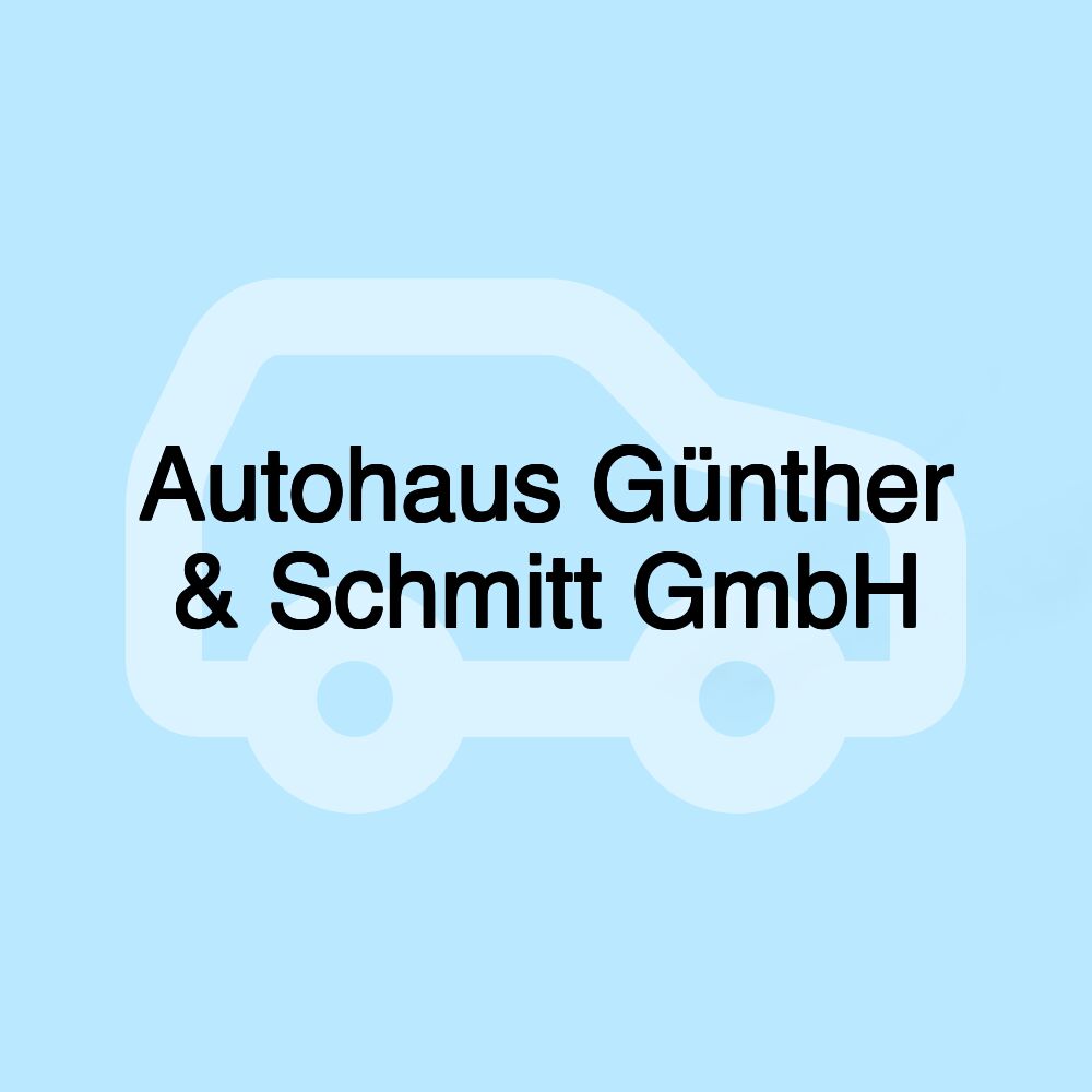 Autohaus Günther & Schmitt GmbH