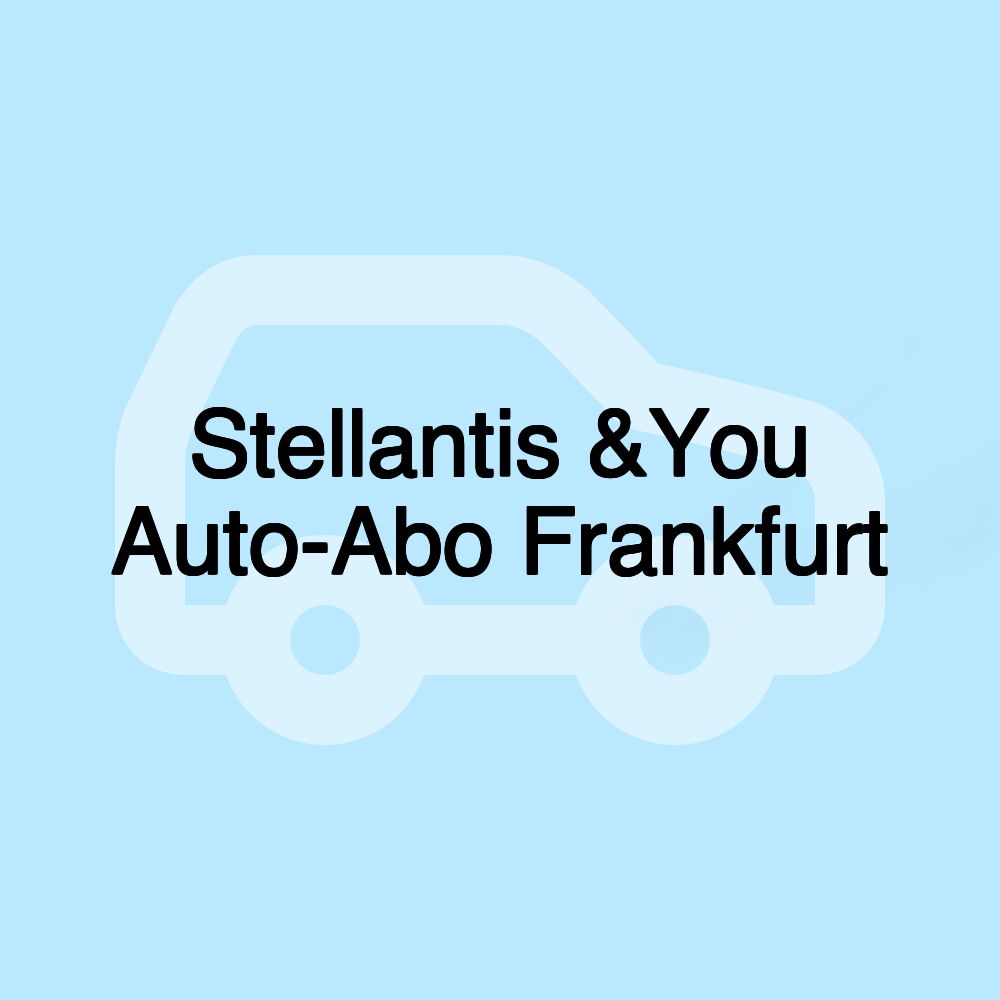 Stellantis &You Auto-Abo Frankfurt