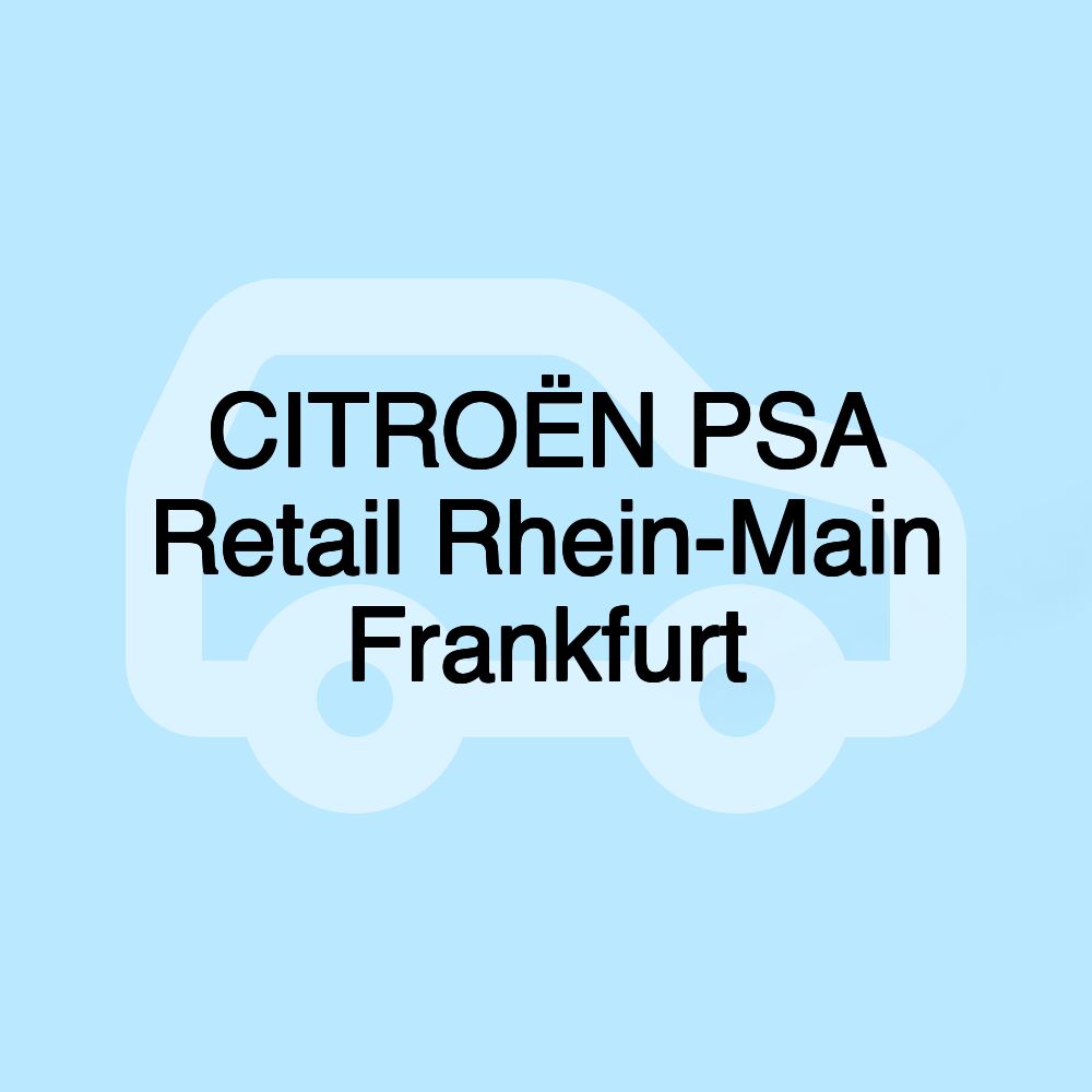 CITROËN PSA Retail Rhein-Main Frankfurt