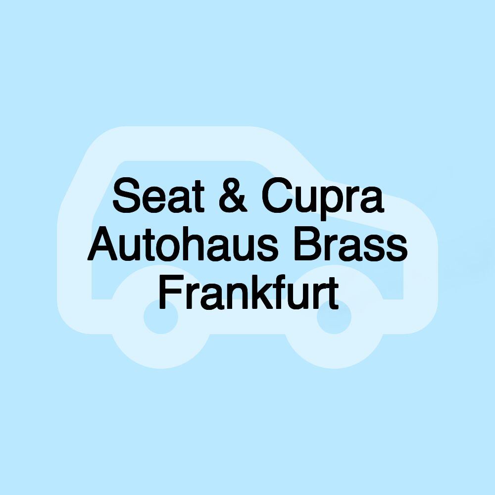 Seat & Cupra Autohaus Brass Frankfurt