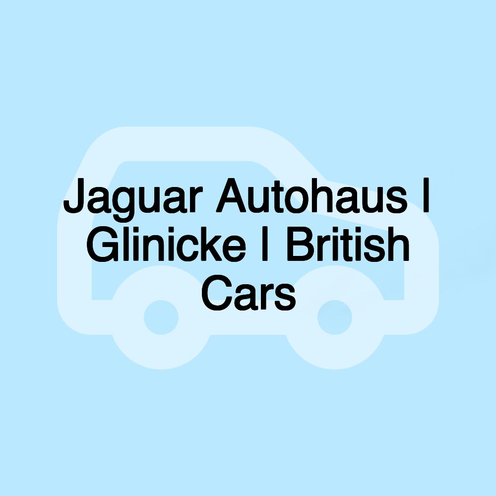 Jaguar Autohaus | Glinicke | British Cars