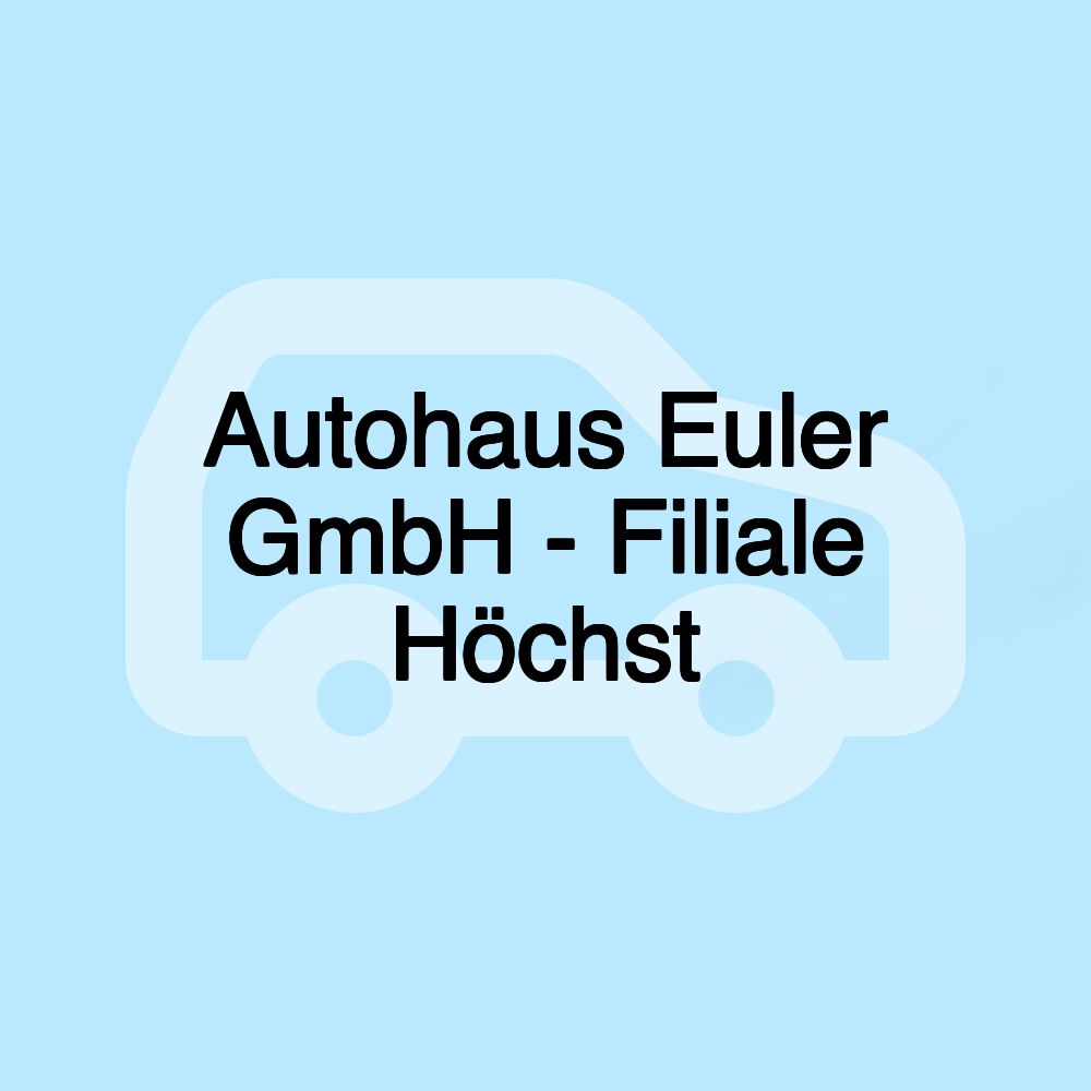 Autohaus Euler GmbH - Filiale Höchst