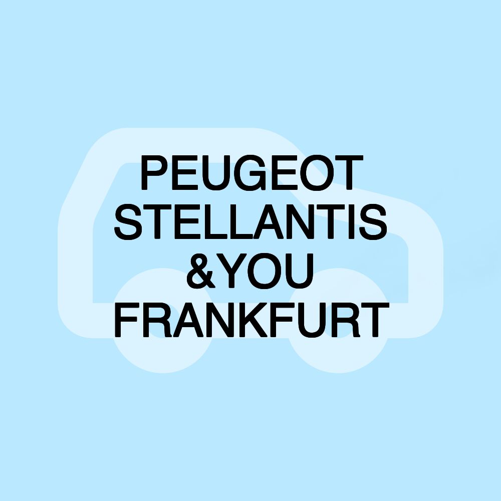 PEUGEOT STELLANTIS &YOU FRANKFURT