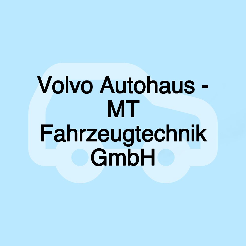 Volvo Autohaus - MT Fahrzeugtechnik GmbH