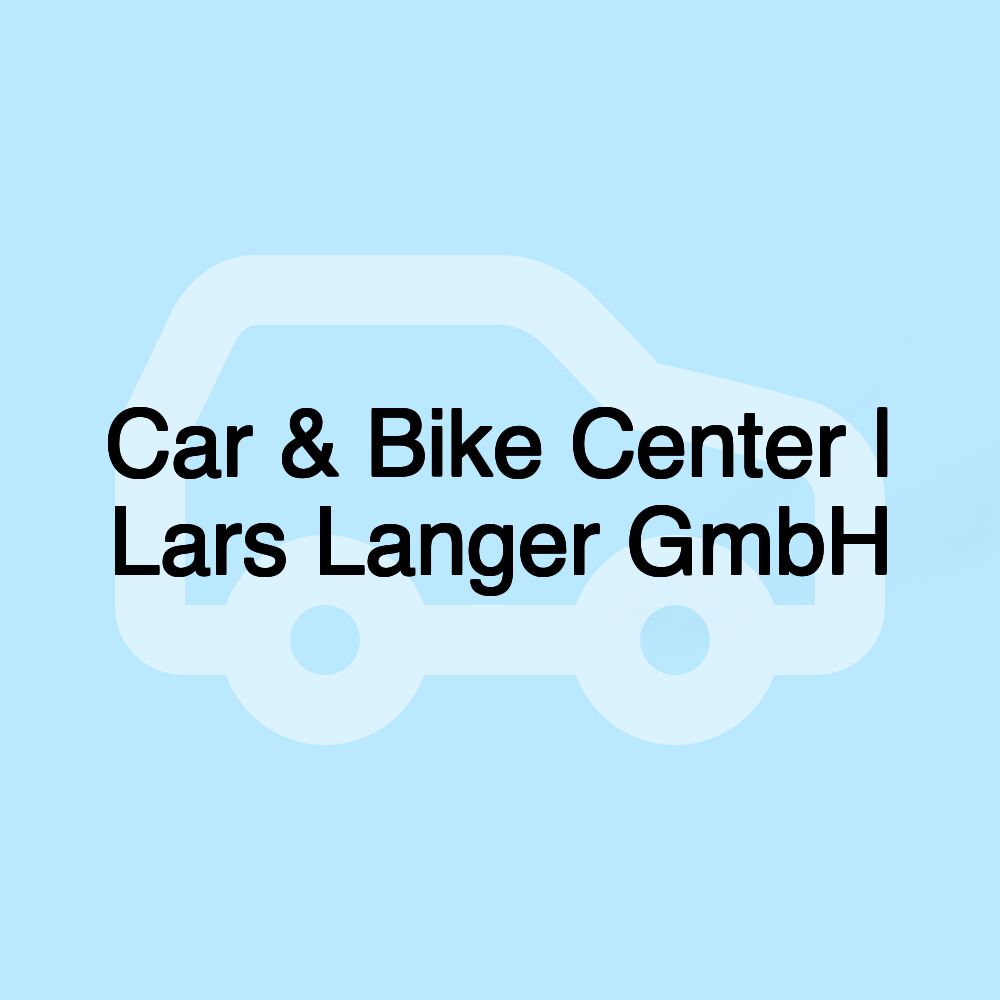 Car & Bike Center | Lars Langer GmbH