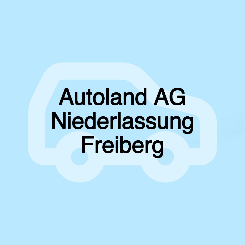 Autoland AG Niederlassung Freiberg